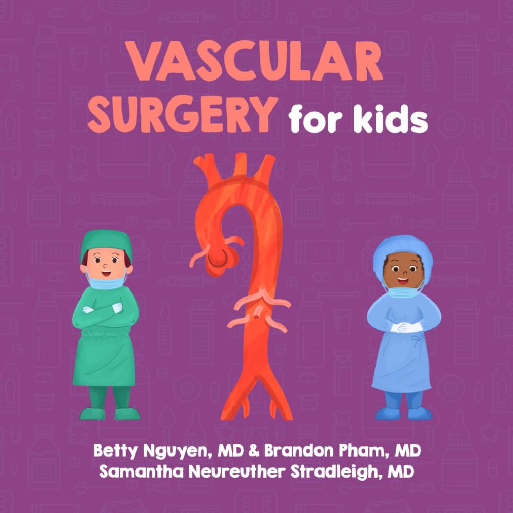 Vascular Surgery for Kids: A Fun Picture Book About Blood Vessels for Children (Gift for Kids, Teachers, and Medical Students) (Medical School for Kids) Medicine