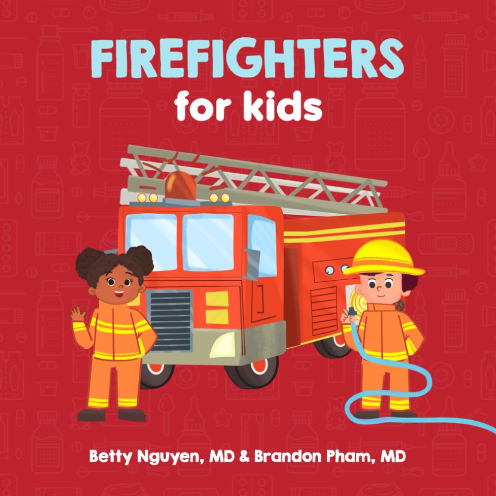 Firefighters for Kids: A Fun Picture Book About Firefighters and Fire Trucks for Children (Gift for Kids, Teachers, and Medical Students) (Medical School for Kids) Non-fiction