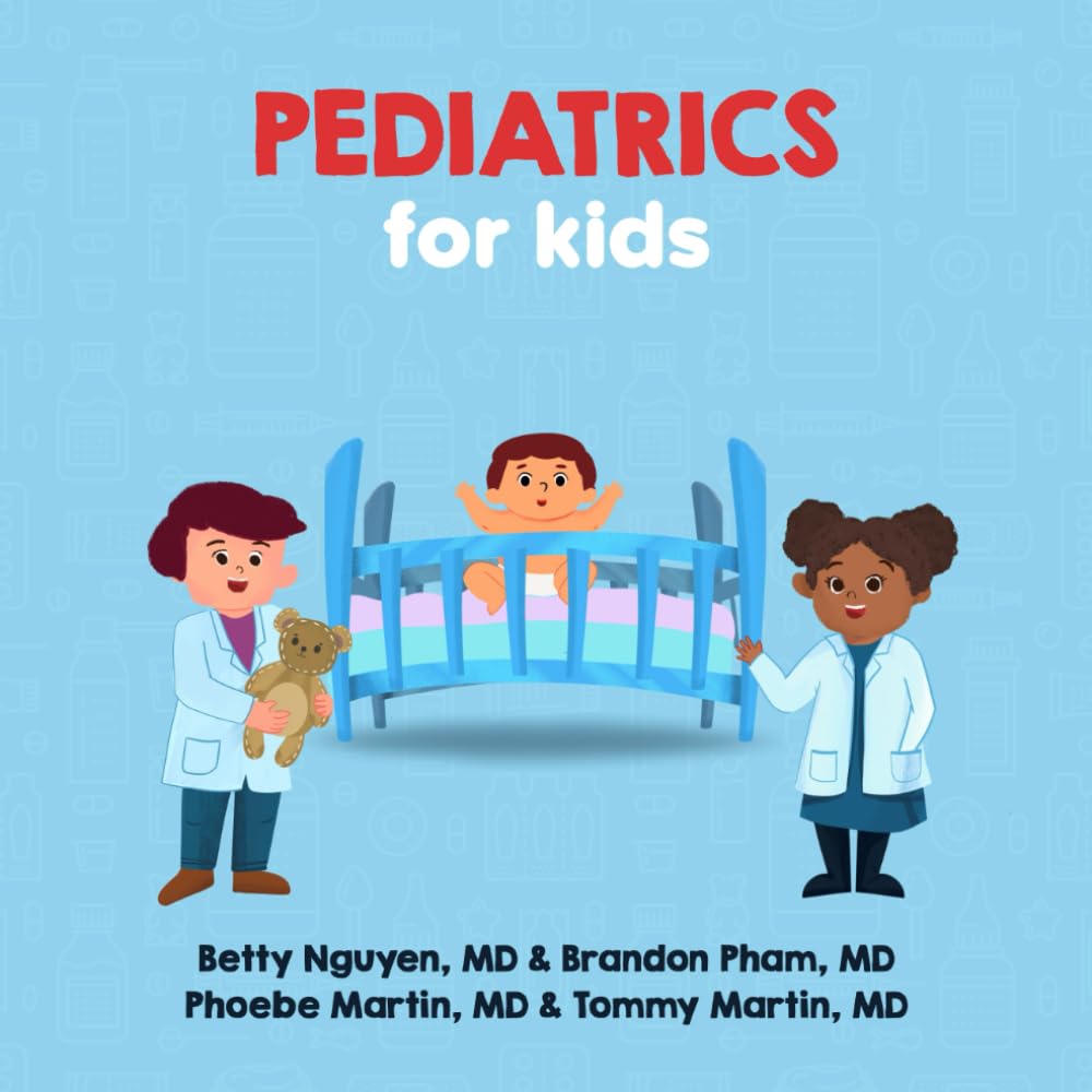 Pediatrics for Kids: A Fun Picture Book About Staying Healthy for Children (Gift for Kids, Teachers, and Medical Students) (Medical School for Kids) Medicine
