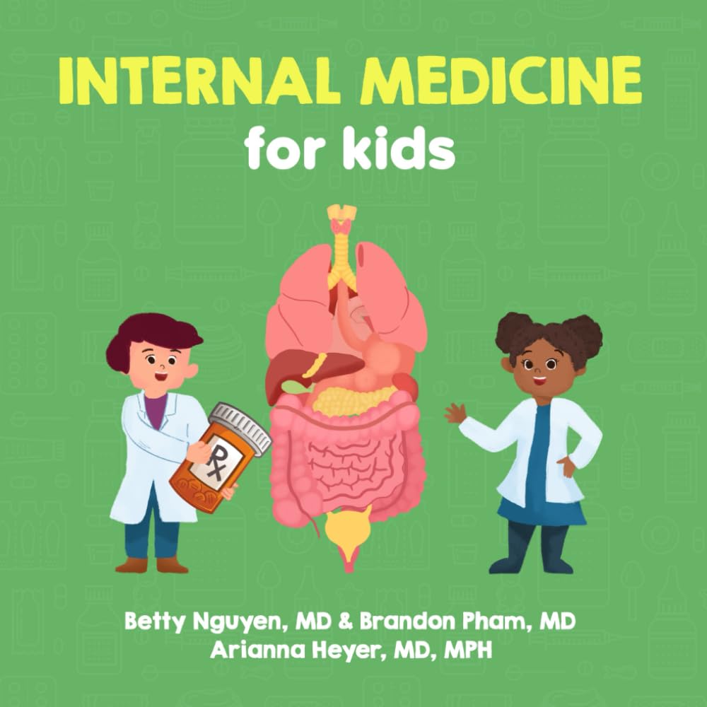 Internal Medicine for Kids: A Fun Picture Book About Primary Care Physicians and Hospitalists (Gift for Kids, Teachers, and Medical Students) (Medical School for Kids) Medicine