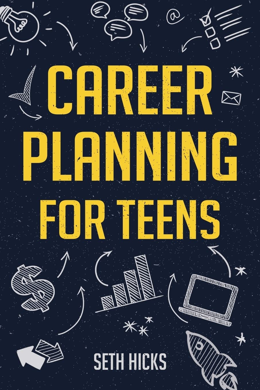 Career Planning for Teens: Discover The Proven Path to Finding a Successful Career That's Right for You! Business, Finance & Career