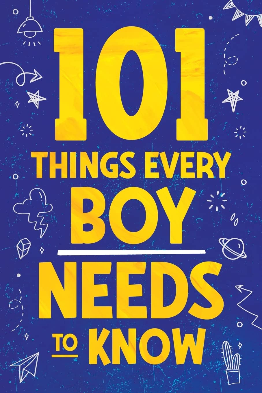 101 Things Every Boy Needs To Know: Important Life Advice for Teenage Boys! book