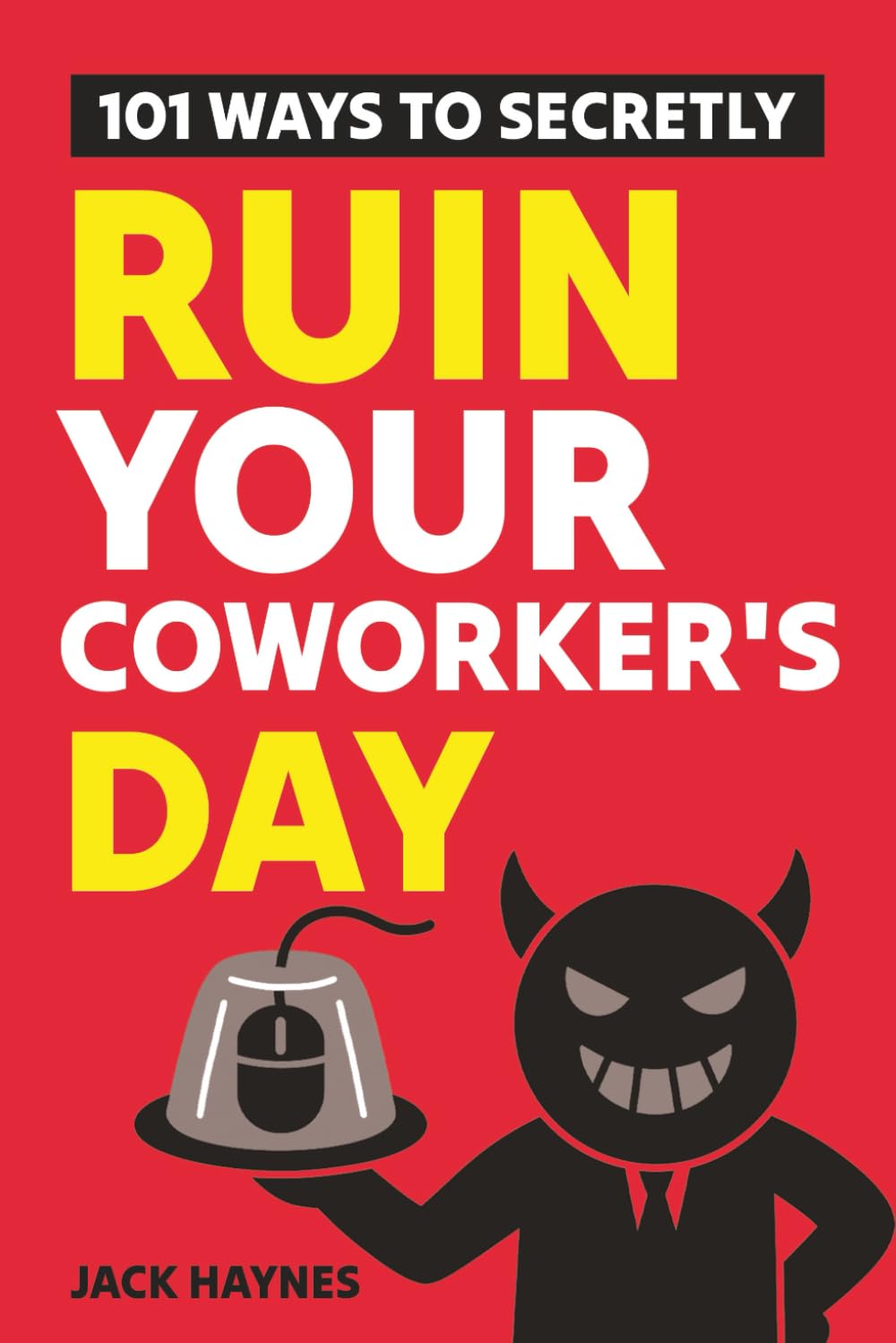 101 Ways To Secretly Ruin Your Coworker's Day Humour & Satire