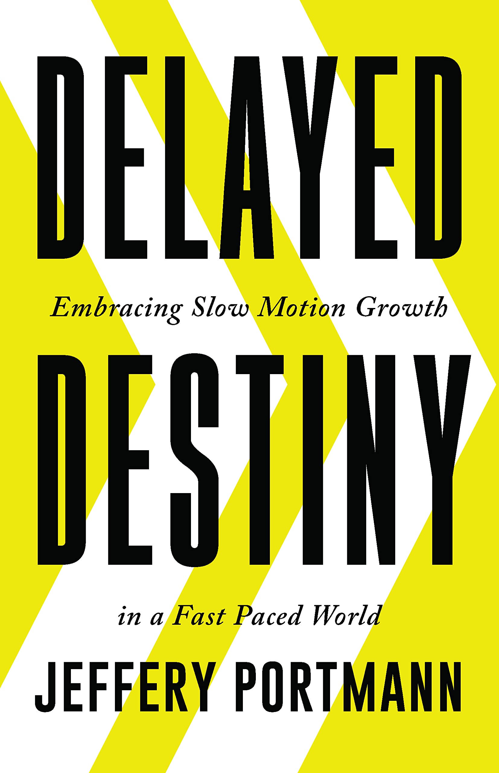 Delayed Destiny: Embracing Slow Motion Growth in a Fast Paced World Books