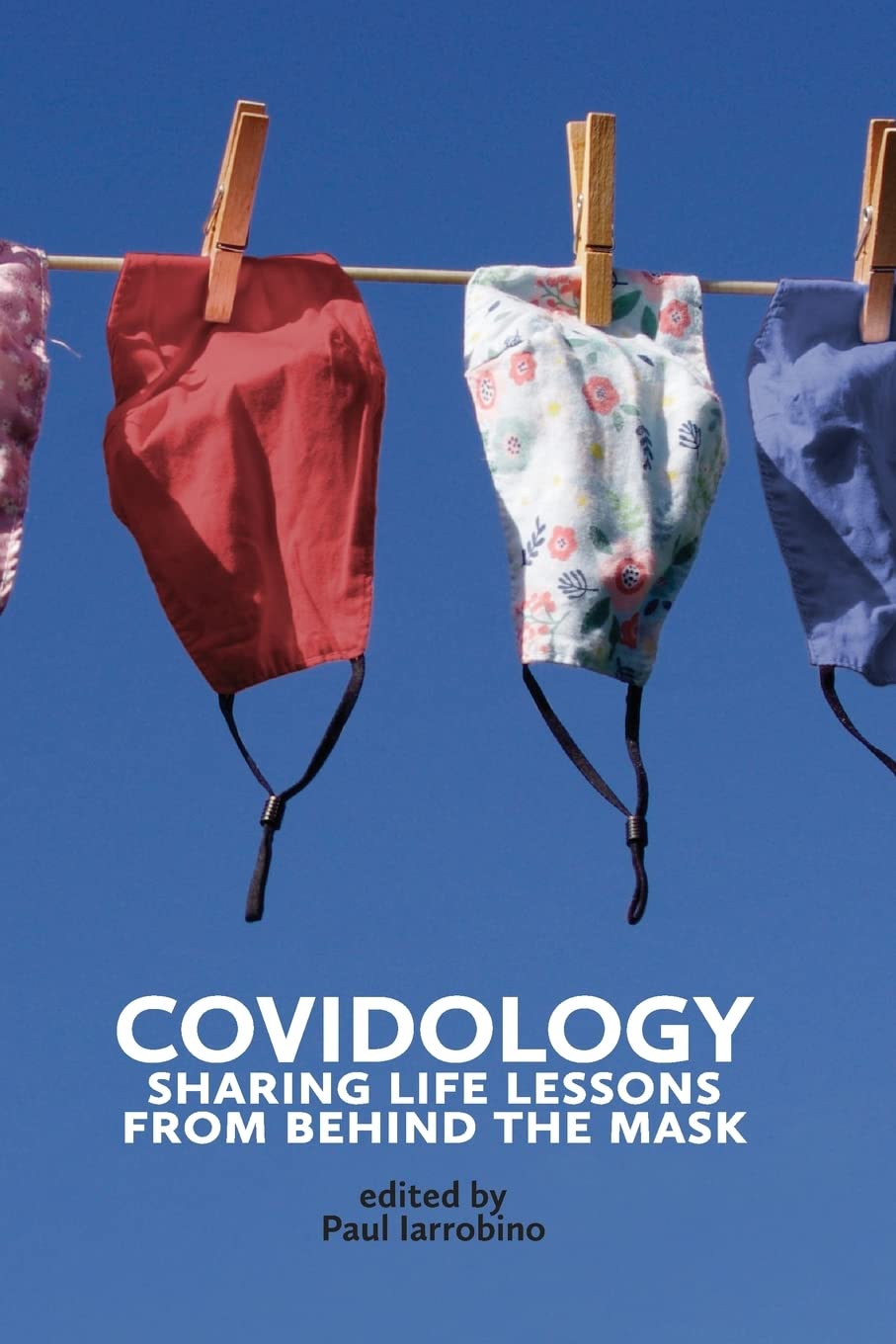 COVIDOLOGY: Sharing Life Lessons from Behind the Mask Essays & Short Stories