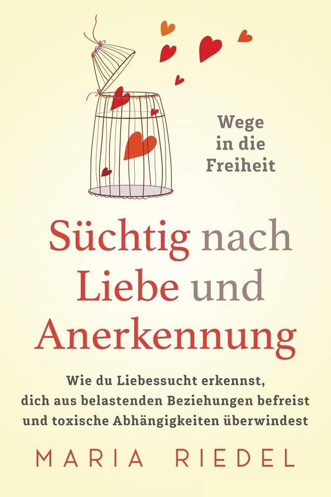 Süchtig nach Liebe und Anerkennung - Wege in die Freiheit - Parents & Children