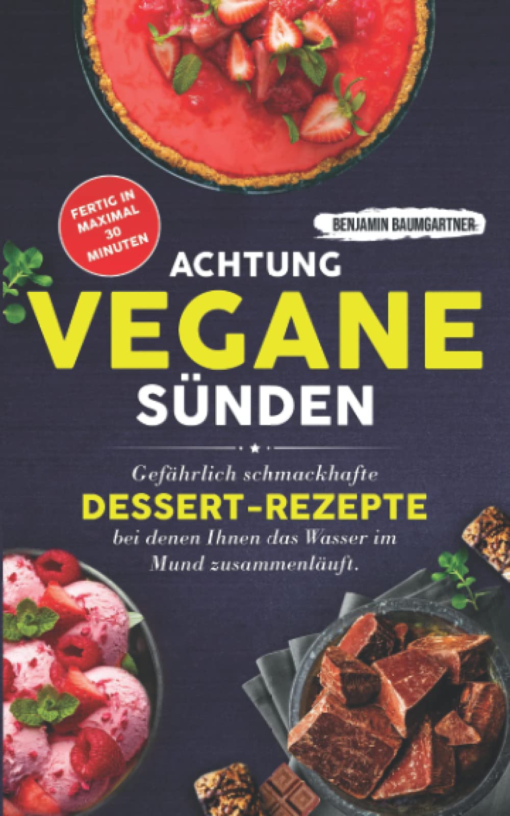 Achtung, VEGANE Sünden: Gefährlich schmackhafte Dessert-Rezepte, bei denen Ihnen das Wasser im Mund zusammenläuft. Fertig in maximal 30 Minuten Medicine