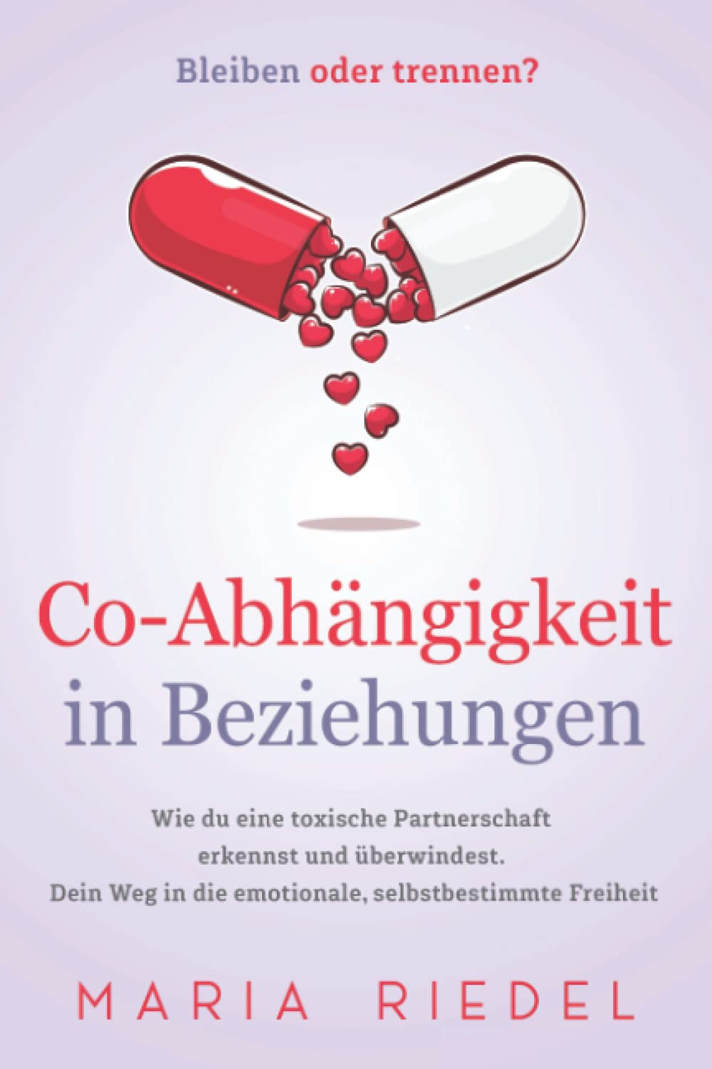 Co-Abhängigkeit in Beziehungen – Bleiben oder trennen?: Wie du eine toxische Partnerschaft erkennst und überwindest. Dein Weg in die emotionale, selbstbestimmte Freiheit Medicine