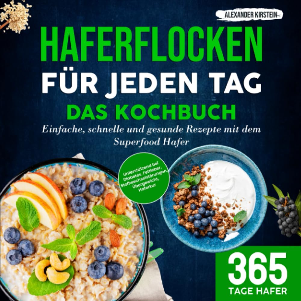 Haferflocken für jeden Tag – Das Kochbuch: Einfache, schnelle und gesunde Rezepte mit dem Superfood Hafer | Unterstützend bei Diabetes, Fettleber, Stoffwechselstörungen, Übergewicht, Haferkur Medicine