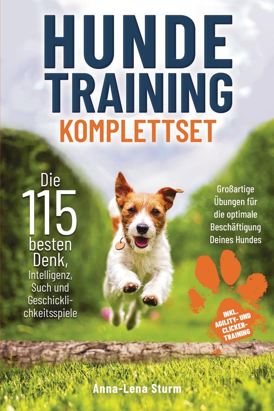 Hundetraining Komplett – Das große 9 in 1 Hunde-Buch: Grundkommandos | Geschicklichkeits-, Such-, Intelligenz-, Ausdauer-, Wasser- & Gruppenspiele I Agility- & Clicker-Training | & mehr Pets