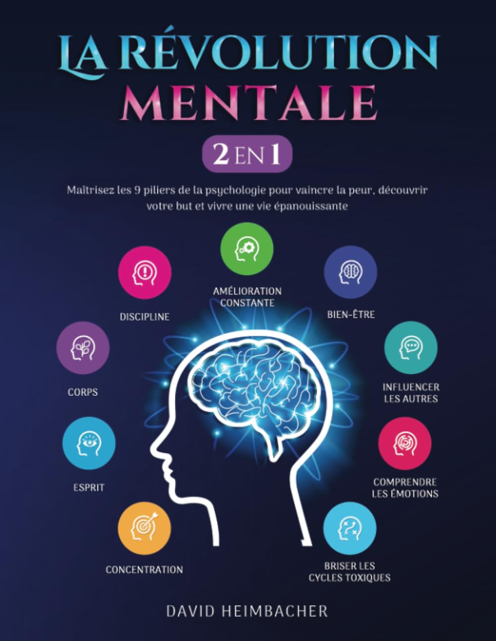 La révolution mentale : Maîtrisez les 9 piliers de la psychologie pour vaincre la peur, découvrir votre but et vivre une vie épanouissante book