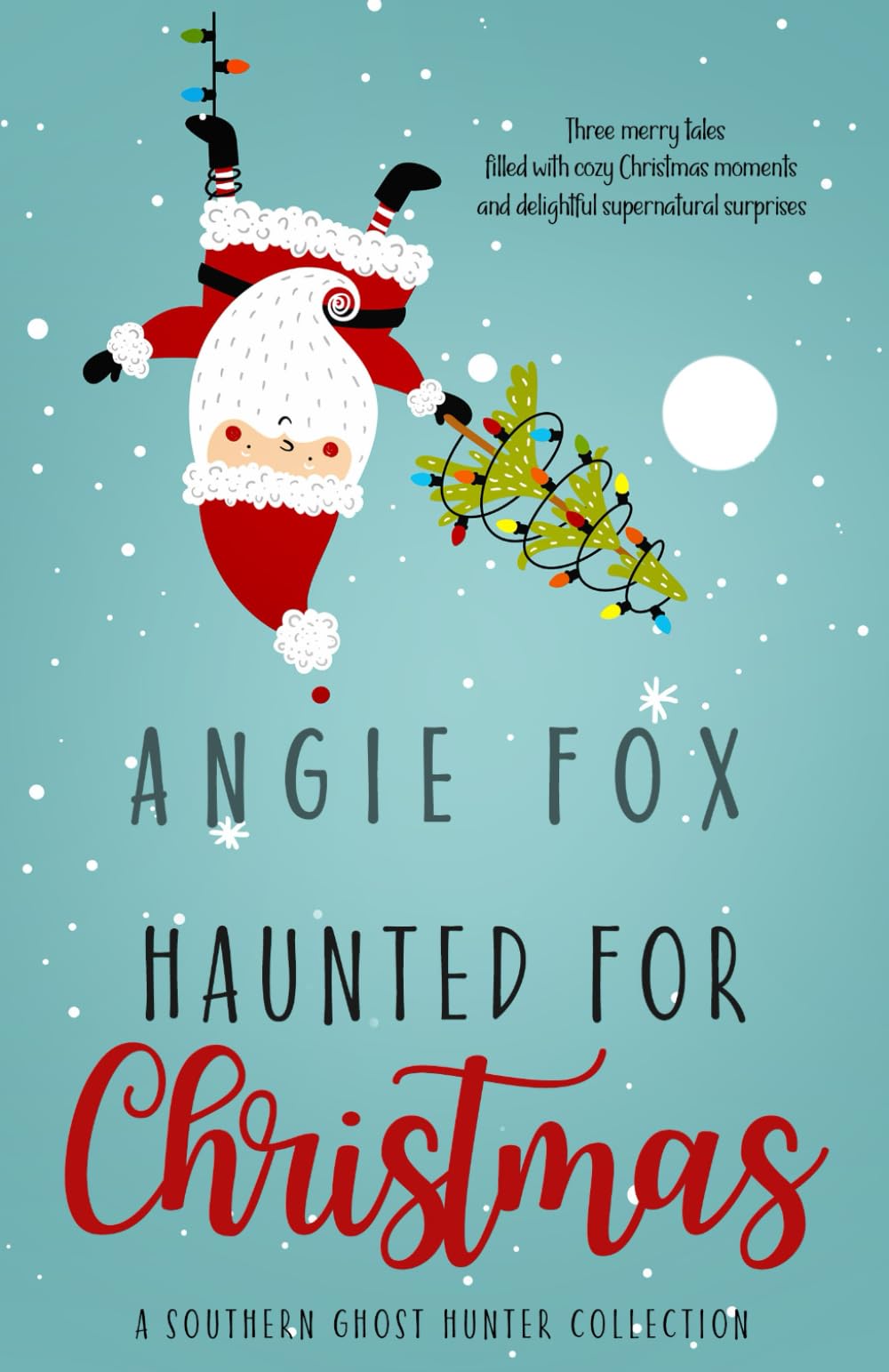 Haunted for Christmas: A Southern Ghost Hunter collection (Southern Ghost Hunter Mysteries) Holiday Reading