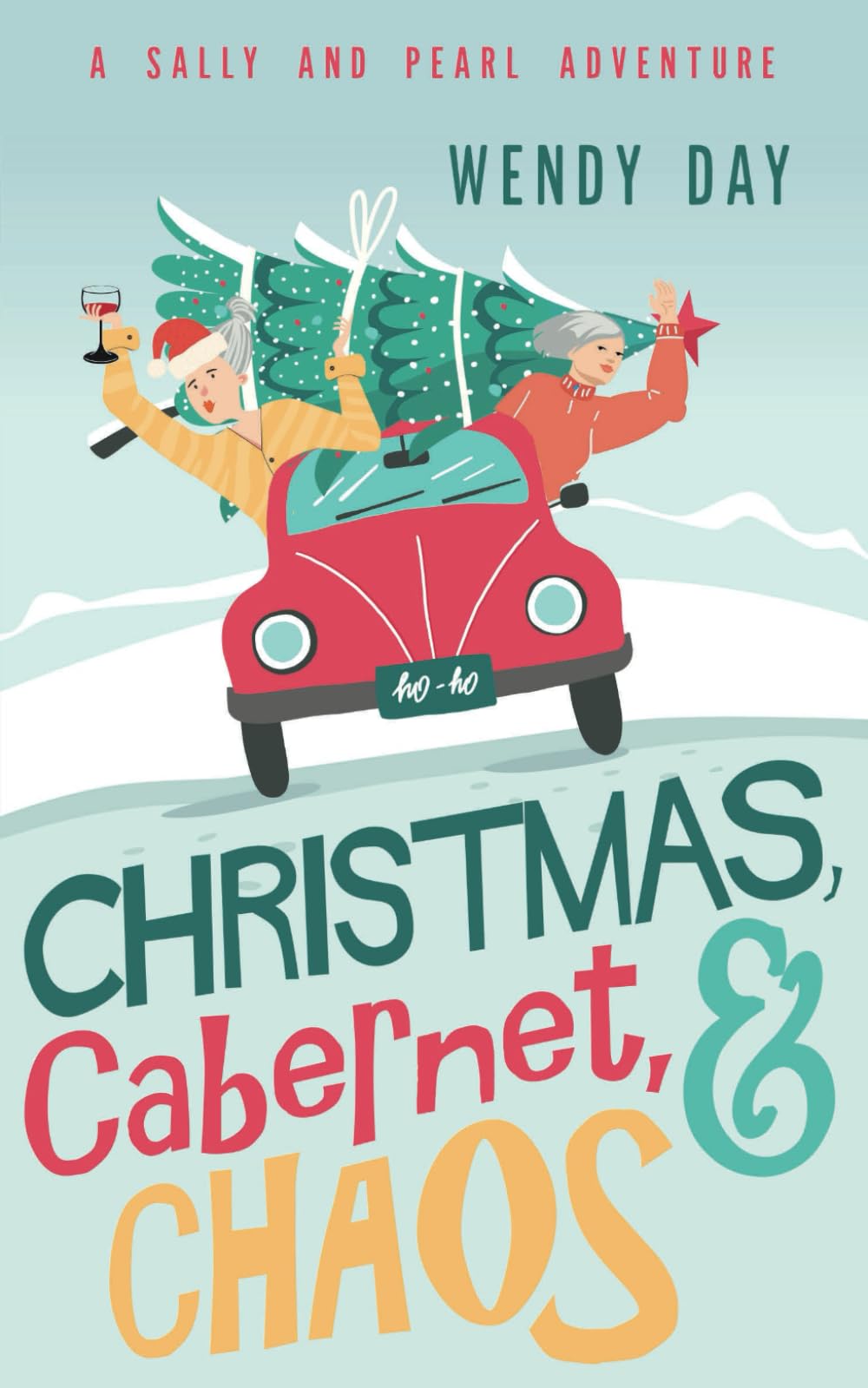 Christmas, Cabernet, and Chaos: The delightful laugh-out-loud mystery adventure featuring best friends Sally and Pearl (Sally and Pearl Adventure Club, Band 2) Action & Adventure