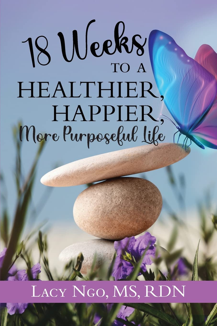 18 Weeks to a Healthier, Happier, More Purposeful Life Social Sciences