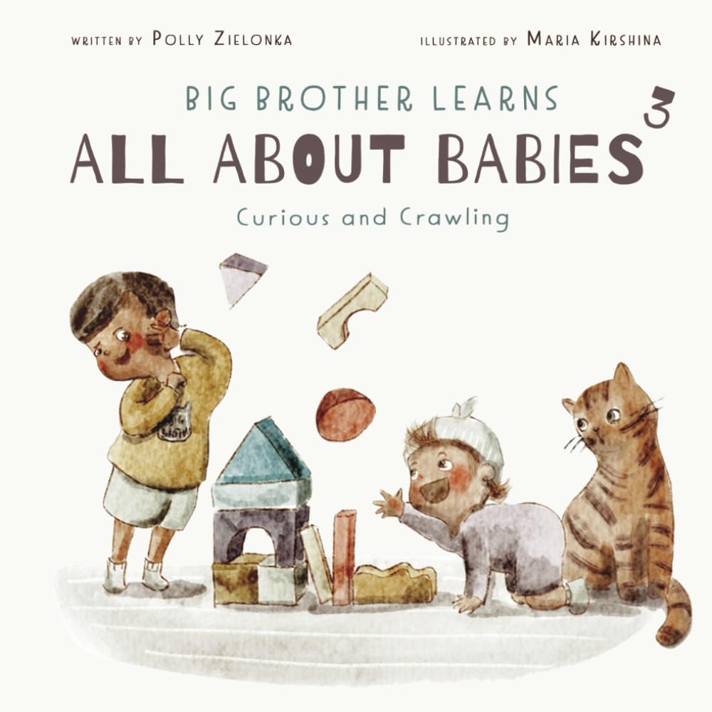 Curious and Crawling: 6 - 9 Months (Big Brother Learns All About Babies, Band 3) Parents & Children