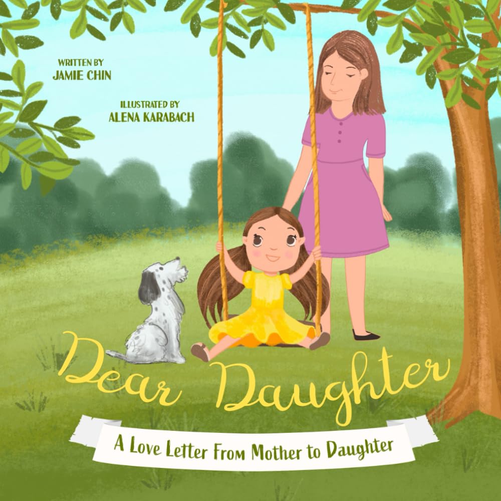Dear Daughter: From Mother To Daughter Picture Book To Build Self Esteem Parents & Children