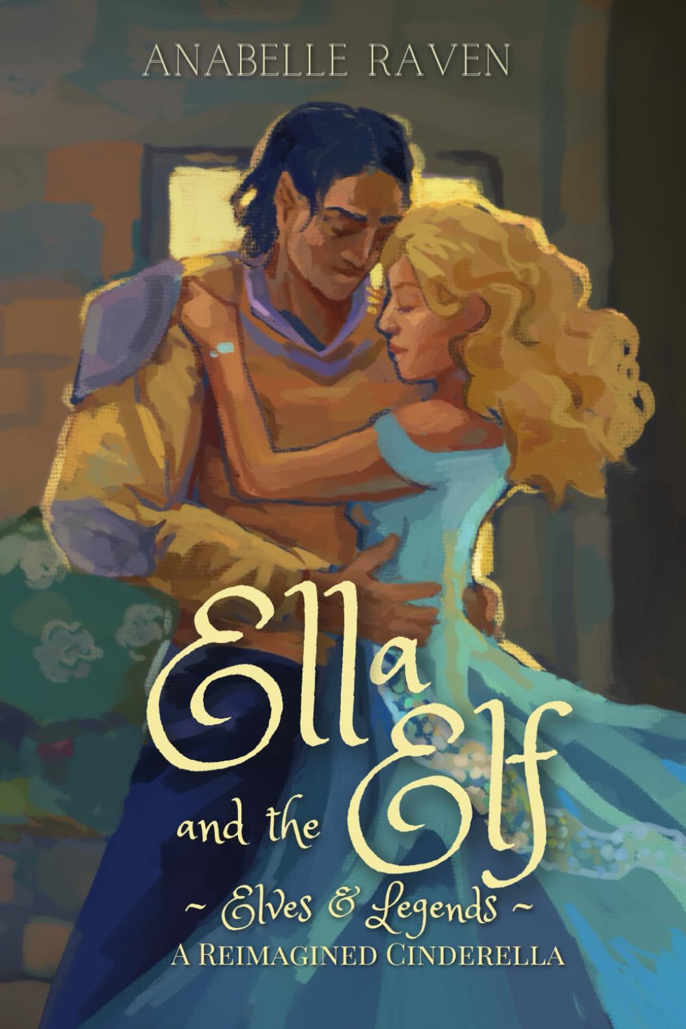 Ella and the Elf (Elves & Legends): A Reimagined Cinderella Romance