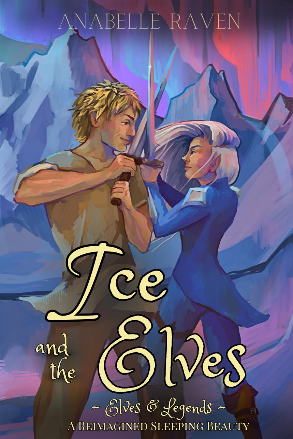 Ice and the Elves (Elves & Legends): A Reimagined Sleeping Beauty Romance