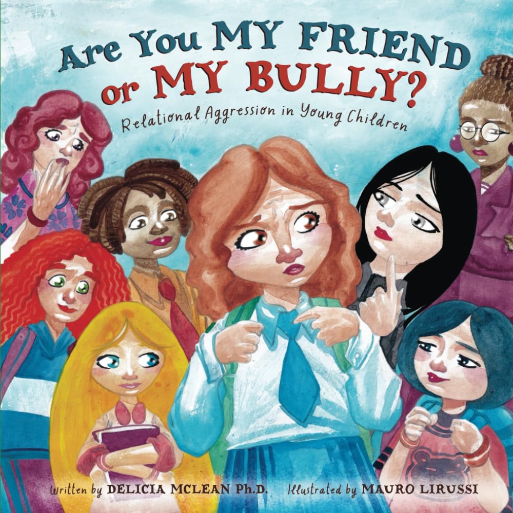 Are You My Friend or My Bully?: Relational Aggression in Young Children Non-fiction