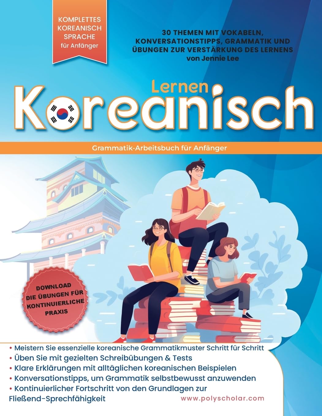 Lernen Koreanisch Grammatik-Arbeitsbuch für Anfänger: Meistern Sie Grammatik Schritt für Schritt & Lesen, mit klaren Erklärungen der alltäglichen ... Konversationstipps (Koreanische Lernbücher) Social Sciences
