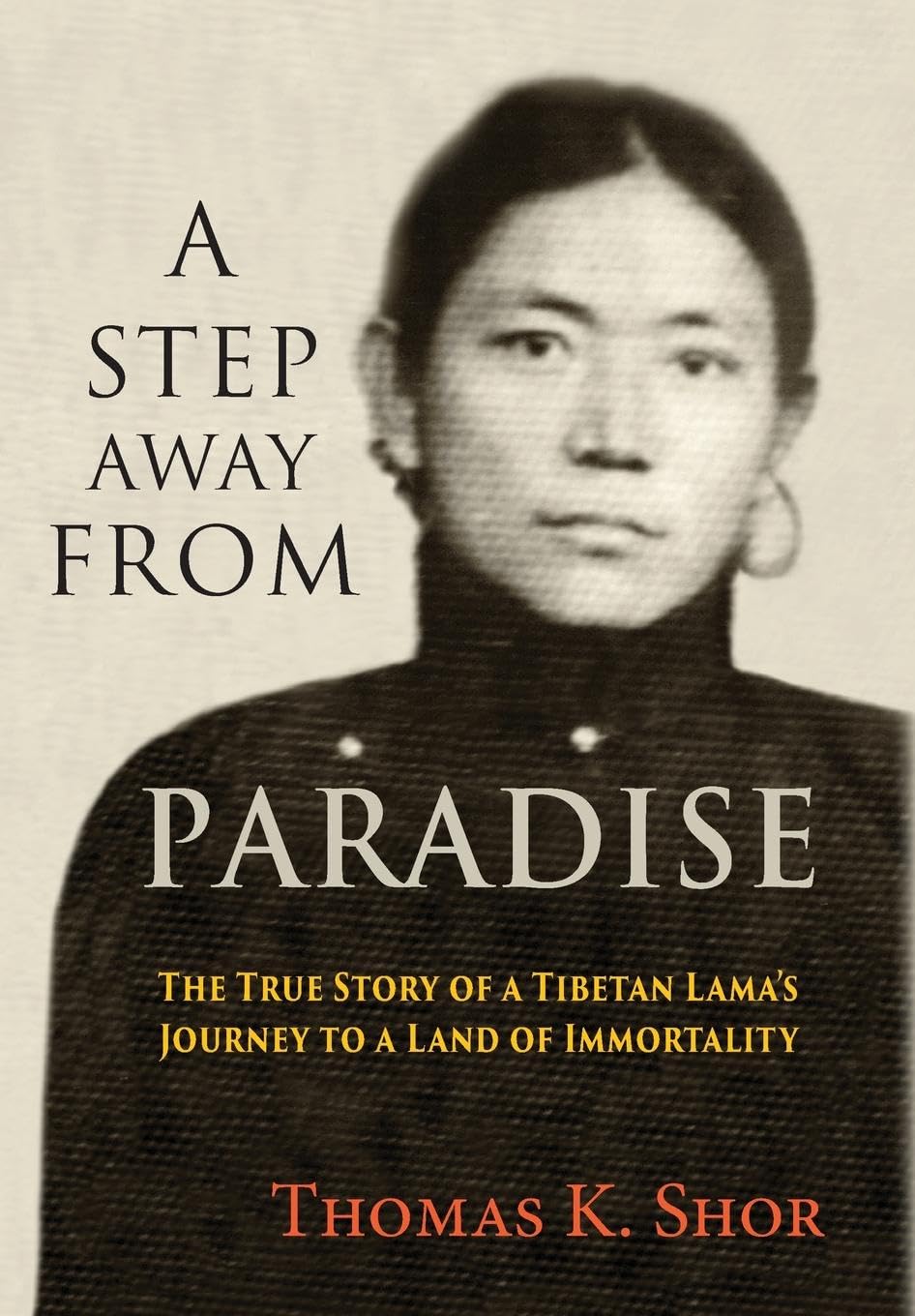 A Step Away from Paradise: The True Story of a Tibetan Lama's Journey to a Land of Immortality Memories