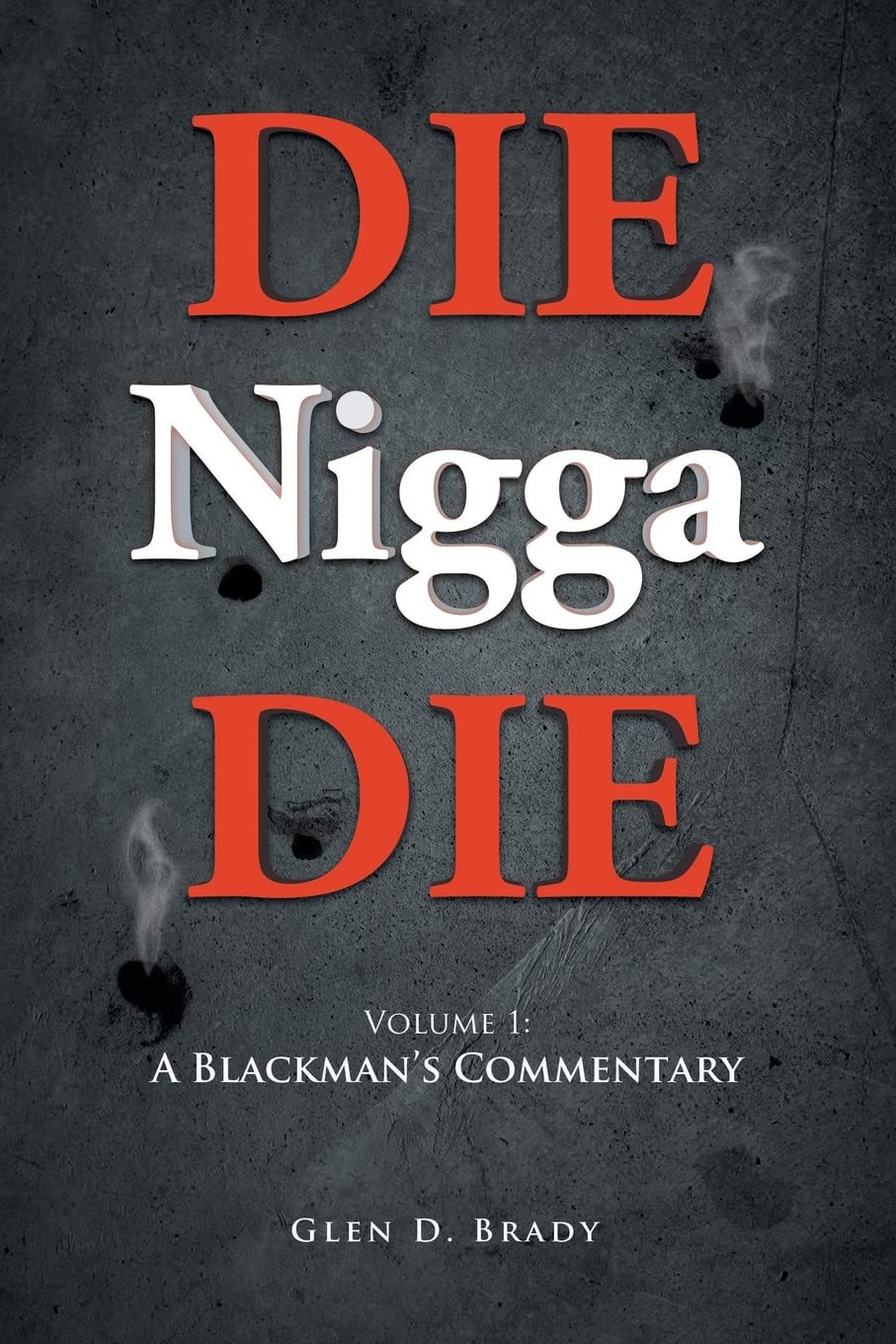 DIE Nigga DIE: Volume 1: A BLACKMAN'S COMMENTARY Contemporary literature