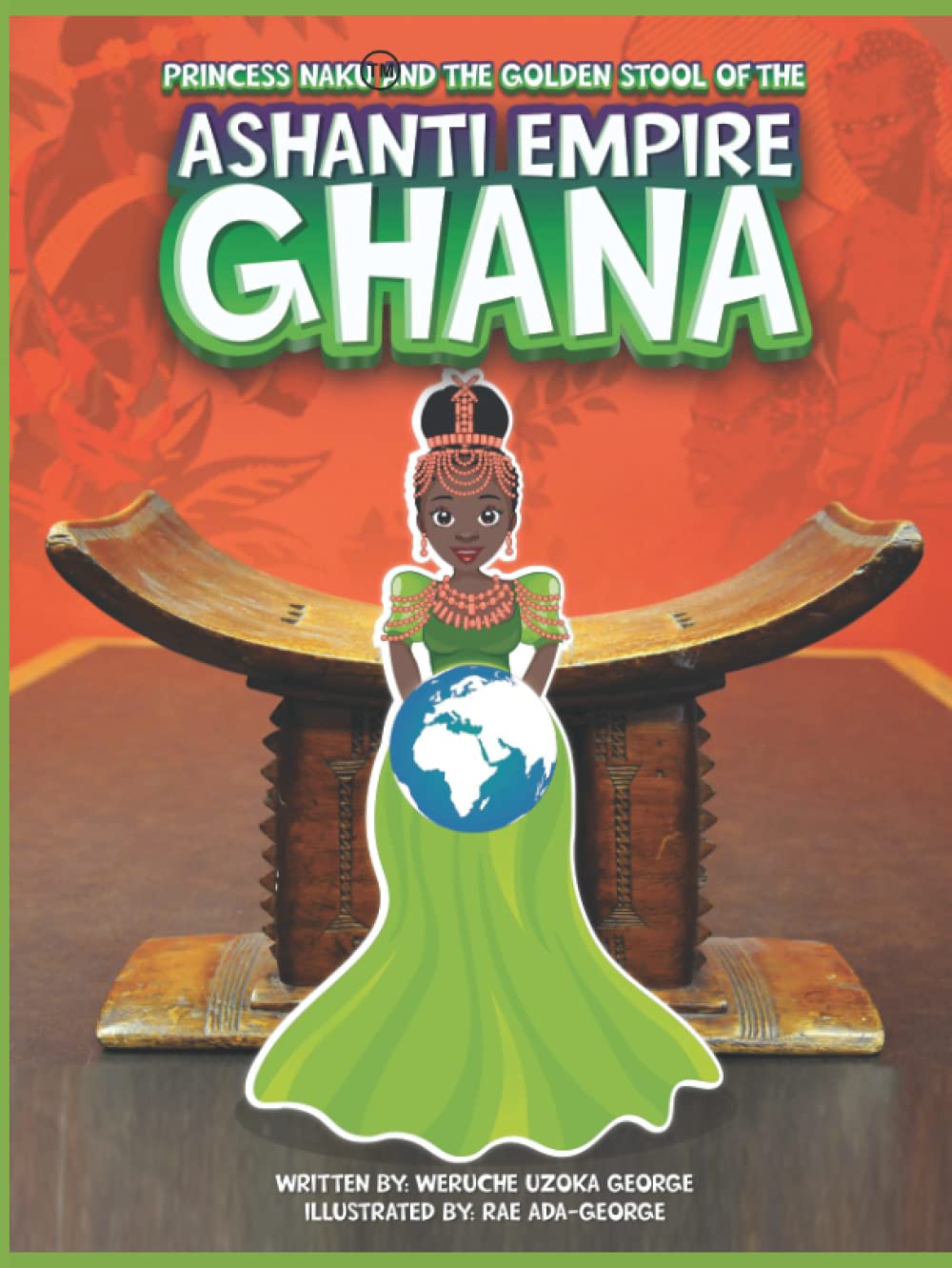 Princess Naku and the Golden Stool of the Ashanti Empire GHANA (PRINCESS NAKU™ Series) Politics & History