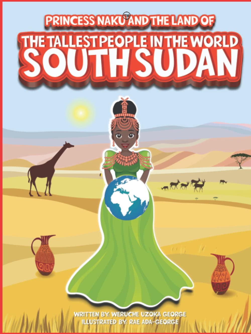 Princess Naku and the Land of the Tallest People in the World - SOUTH SUDAN book