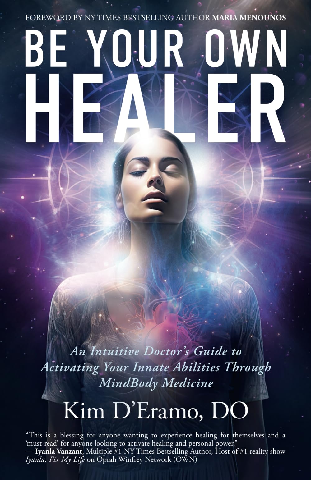Be Your Own Healer: An Intuitive Doctor's Guide to Activating Your Innate Abilities Through MindBody Medicine Health, Nutrition & Fitness