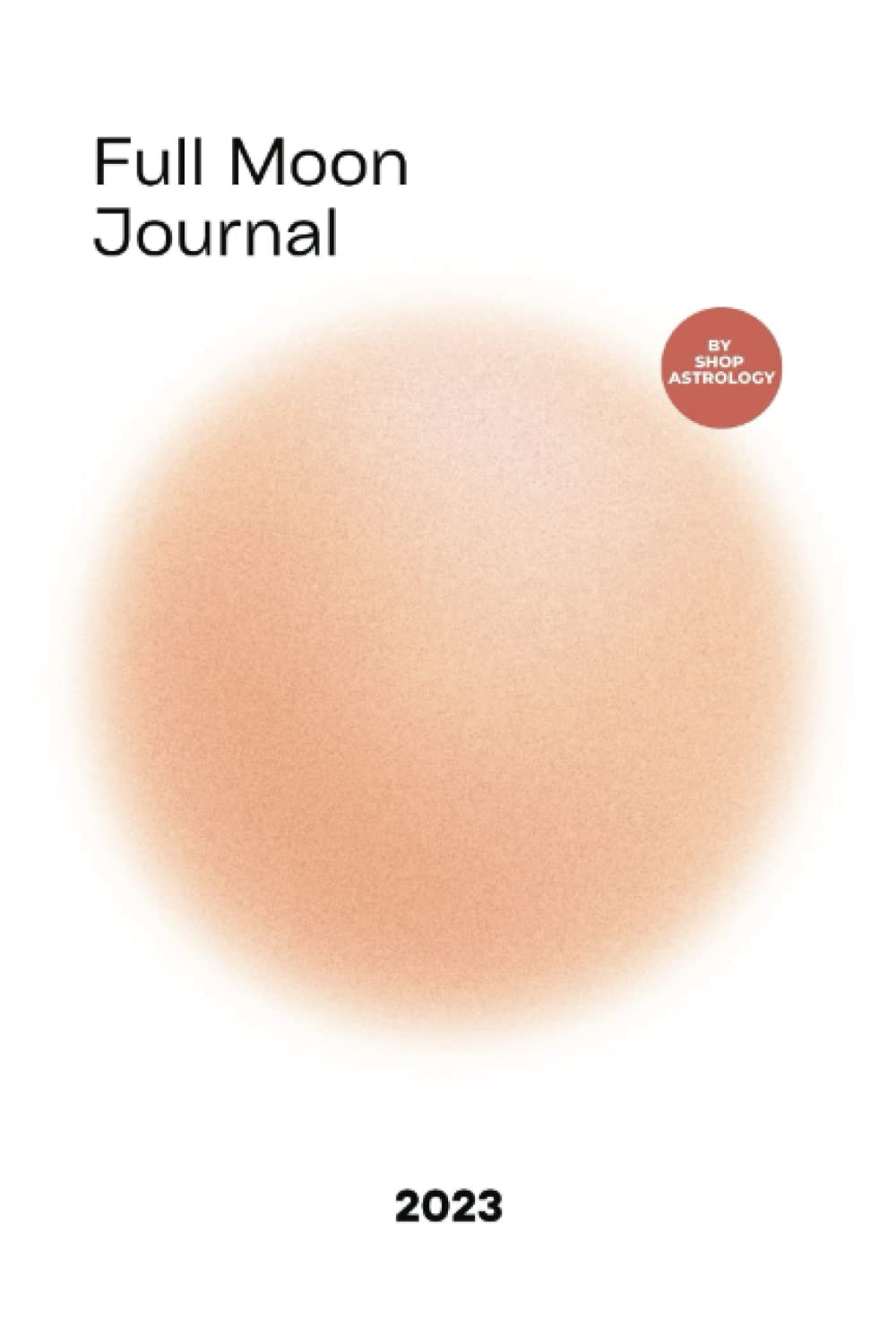 Full Moon Journal 2023: Connect to the Full Moon Religion & Esotericism