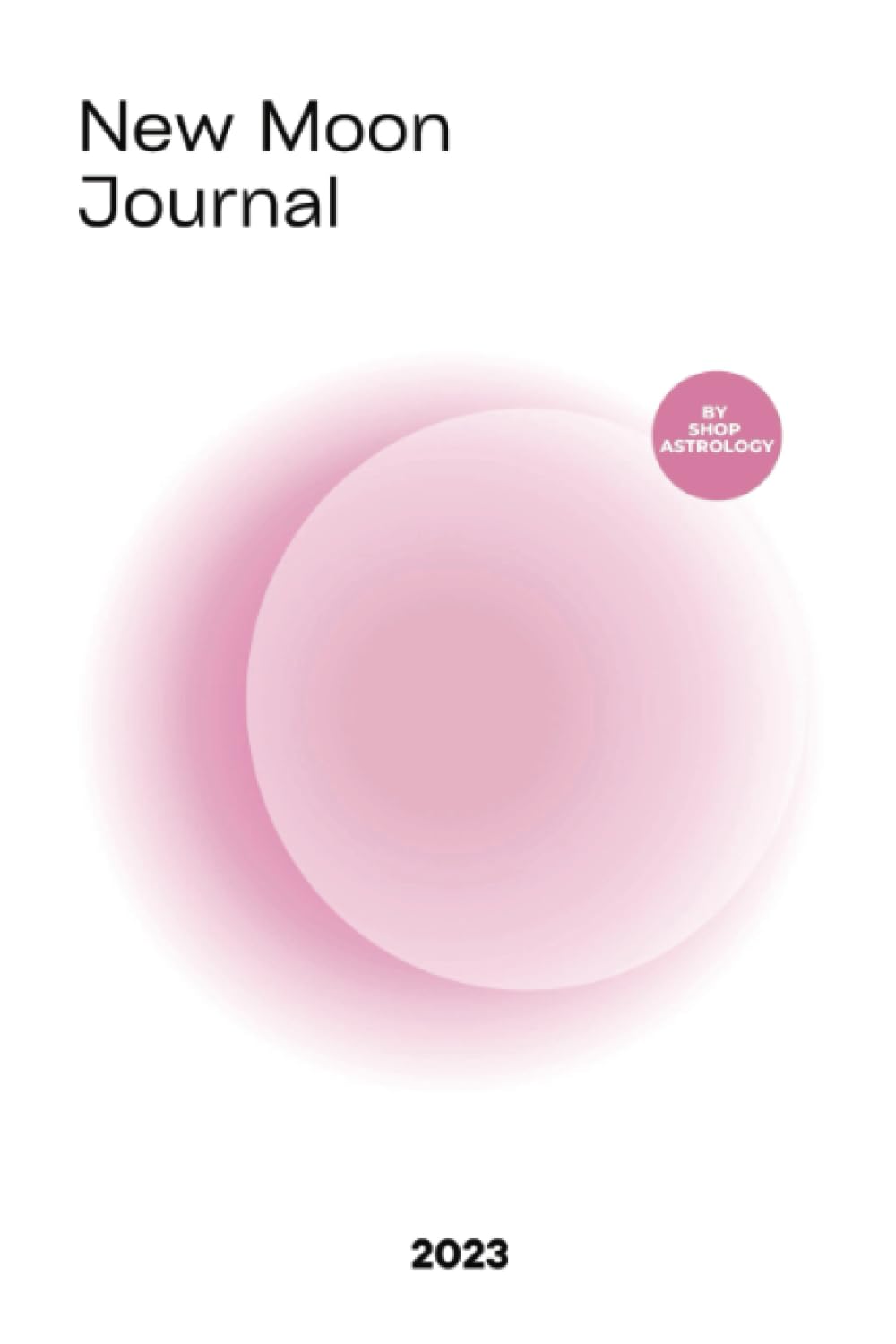 New Moon Journal 2023: Connect to the New Moon Religion & Esotericism