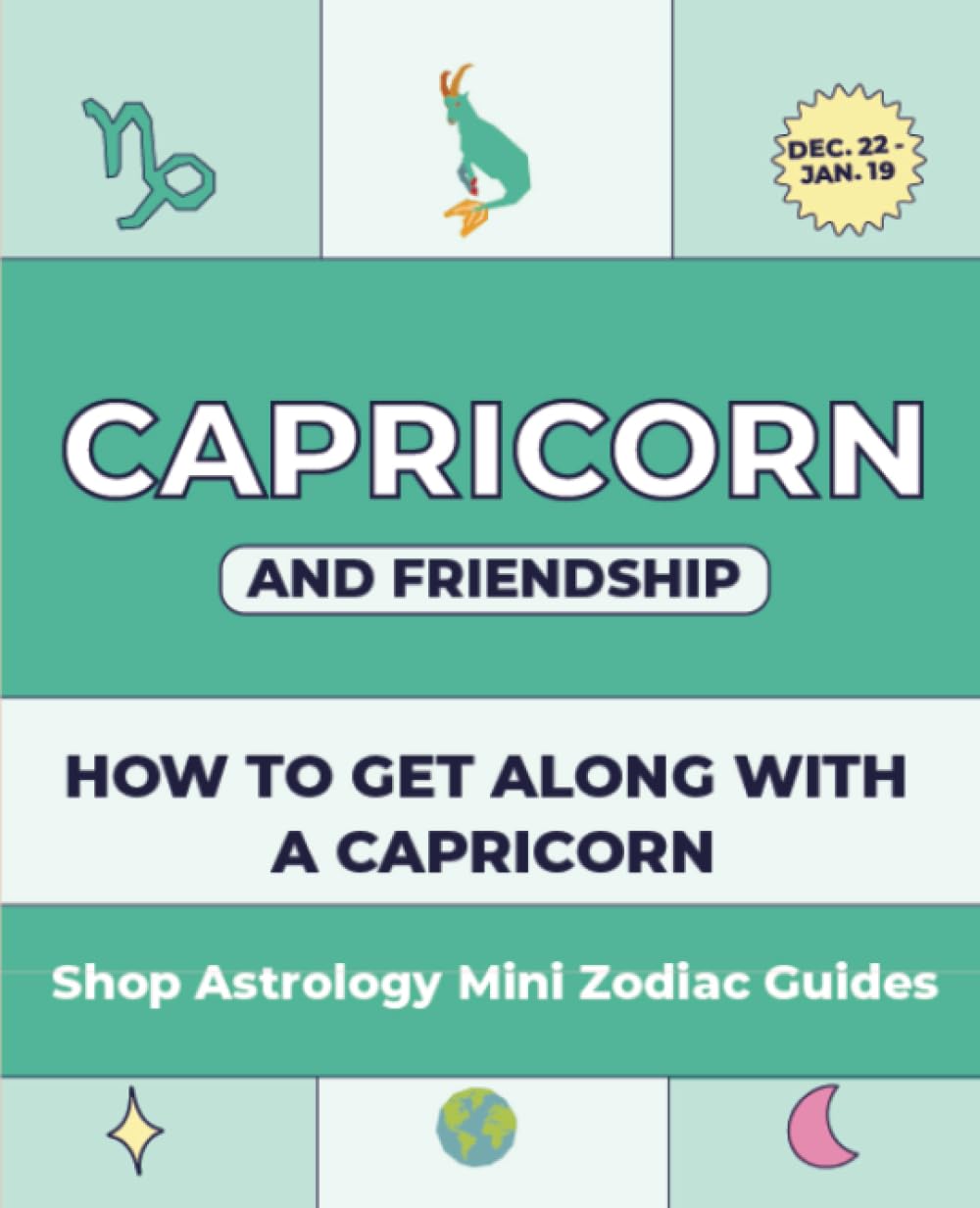 Shop Astrology Mini Zodiac Guides - Capricorn And Friendship: How To Get Along With A Capricorn (Shop Astrology Mini Zodiac Guides - All About Your Zodiac Sign, Band 23) Religion & Esotericism