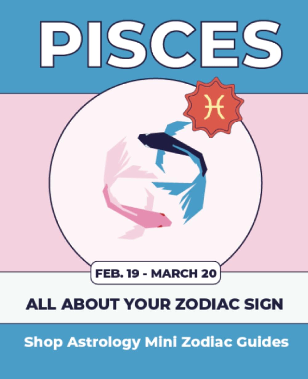 Shop Astrology Mini Zodiac Guides - Pisces: All About Your Zodiac Sign (Shop Astrology Mini Zodiac Guides - All About Your Zodiac Sign, Band 11) Religion & Esotericism
