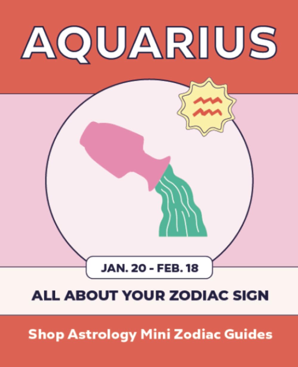 Shop Astrology Mini Zodiac Guides - Aquarius: All About Your Zodiac Sign (Shop Astrology Mini Zodiac Guides - All About Your Zodiac Sign, Band 10) Religion & Esotericism