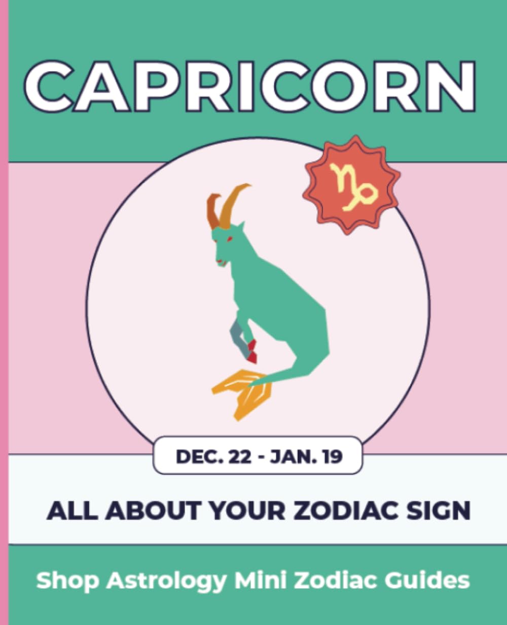 Shop Astrology Mini Zodiac Guides - Capricorn: All About Your Zodiac Sign (Shop Astrology Mini Zodiac Guides - All About Your Zodiac Sign, Band 9) Religion & Esotericism