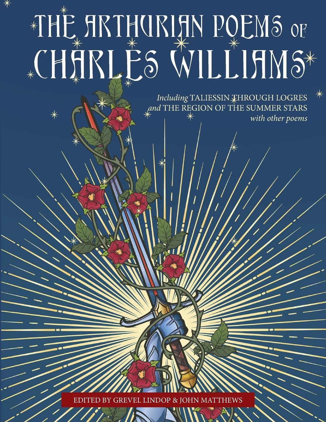 The Arthurian Poems of Charles Williams: Including Taliessin Through Logres and The Region of the Summer Stars with Other Poems Poetry