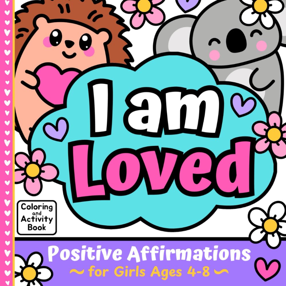 I Am Loved Positive Affirmations: Coloring and Activity Book for Girls Ages 4-8 Social Sciences