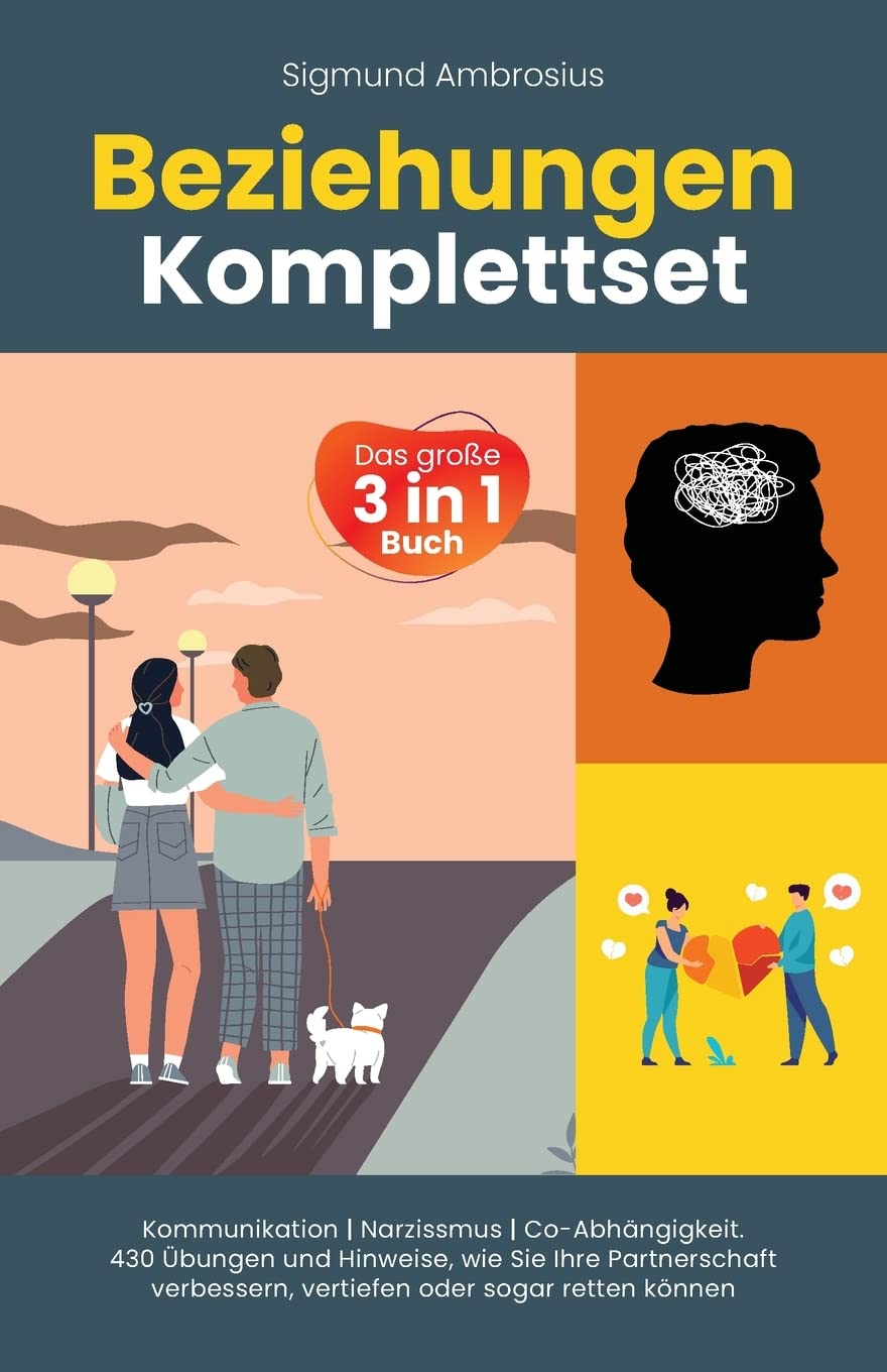 Beziehungen Komplettset – Das große 3 in 1 Buch: Kommunikation | Narzissmus | Co-Abhängigkeit. 430 Übungen und Hinweise, wie Sie Ihre Partnerschaft verbessern, vertiefen oder sogar retten können Medicine