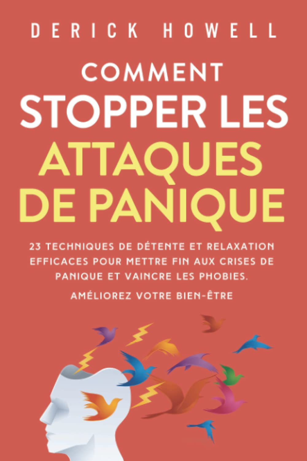 Comment stopper les attaques de panique: 23 techniques de détente et relaxation efficaces pour mettre fin aux crises de panique et vaincre les phobies. Améliorez votre bien-être. Medicine