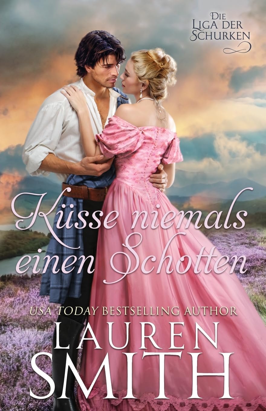 Küsse niemals einen Schotten (Die Liga der Schurken, Band 10) Historical Fiction