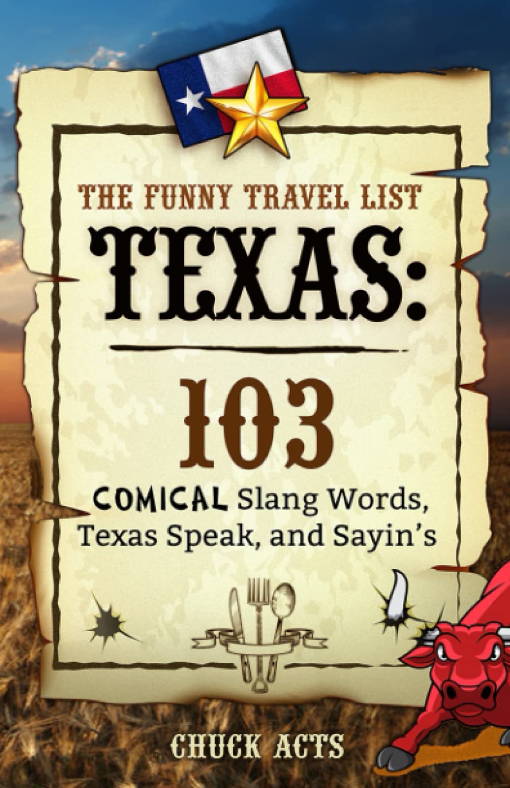 The Funny Travel List Texas - 103 Slang Words, Texas Speak, and Sayin's: A Comical Language Dictionary of the Lone Star State General education