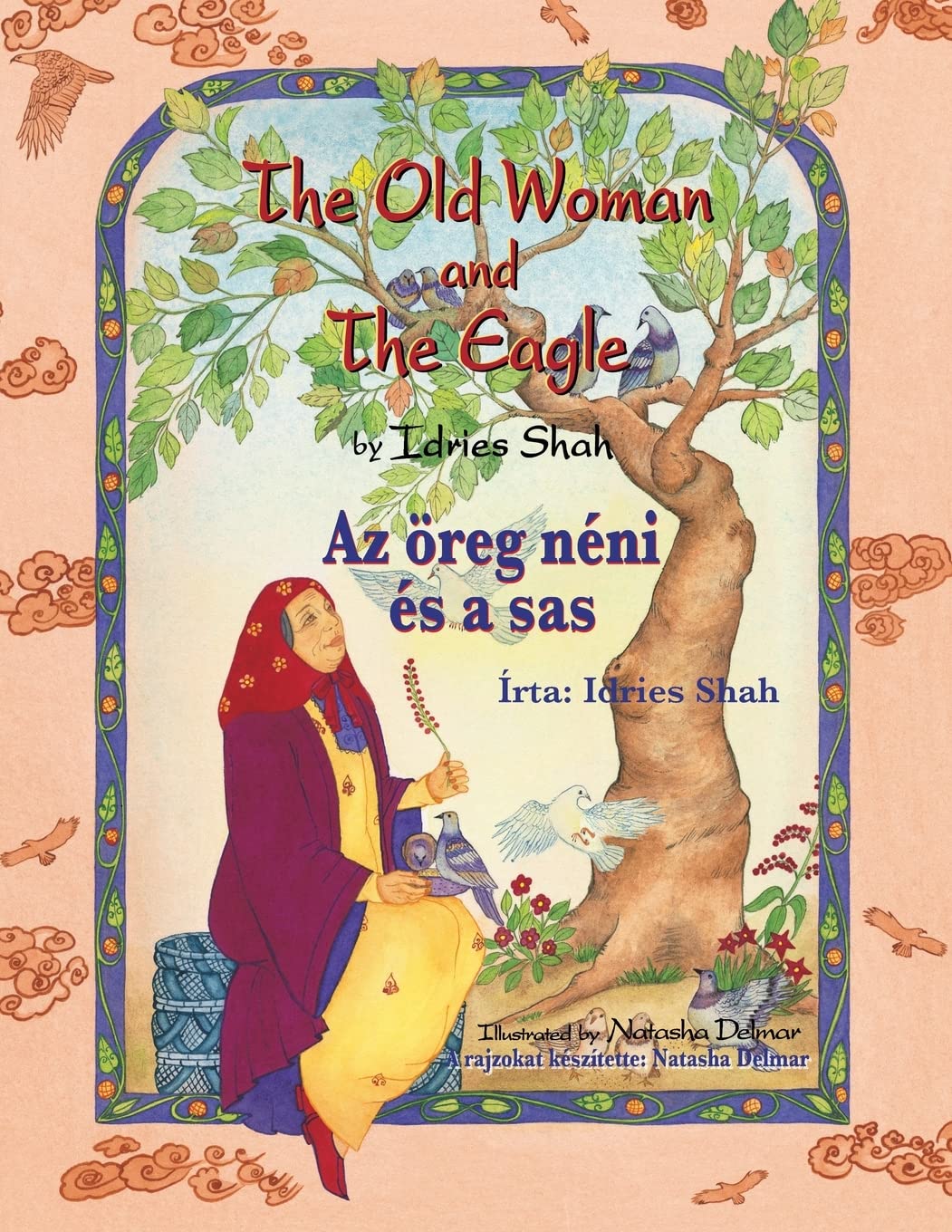The Old Woman and the Eagle / Az öreg néni és a sas: Bilingual English-Hungarian Edition / Kétnyelvű angol-magyar kiadás: Bilingual English-Hungarian ... angol-magyar kiadás (Teaching Stories) Non-fiction