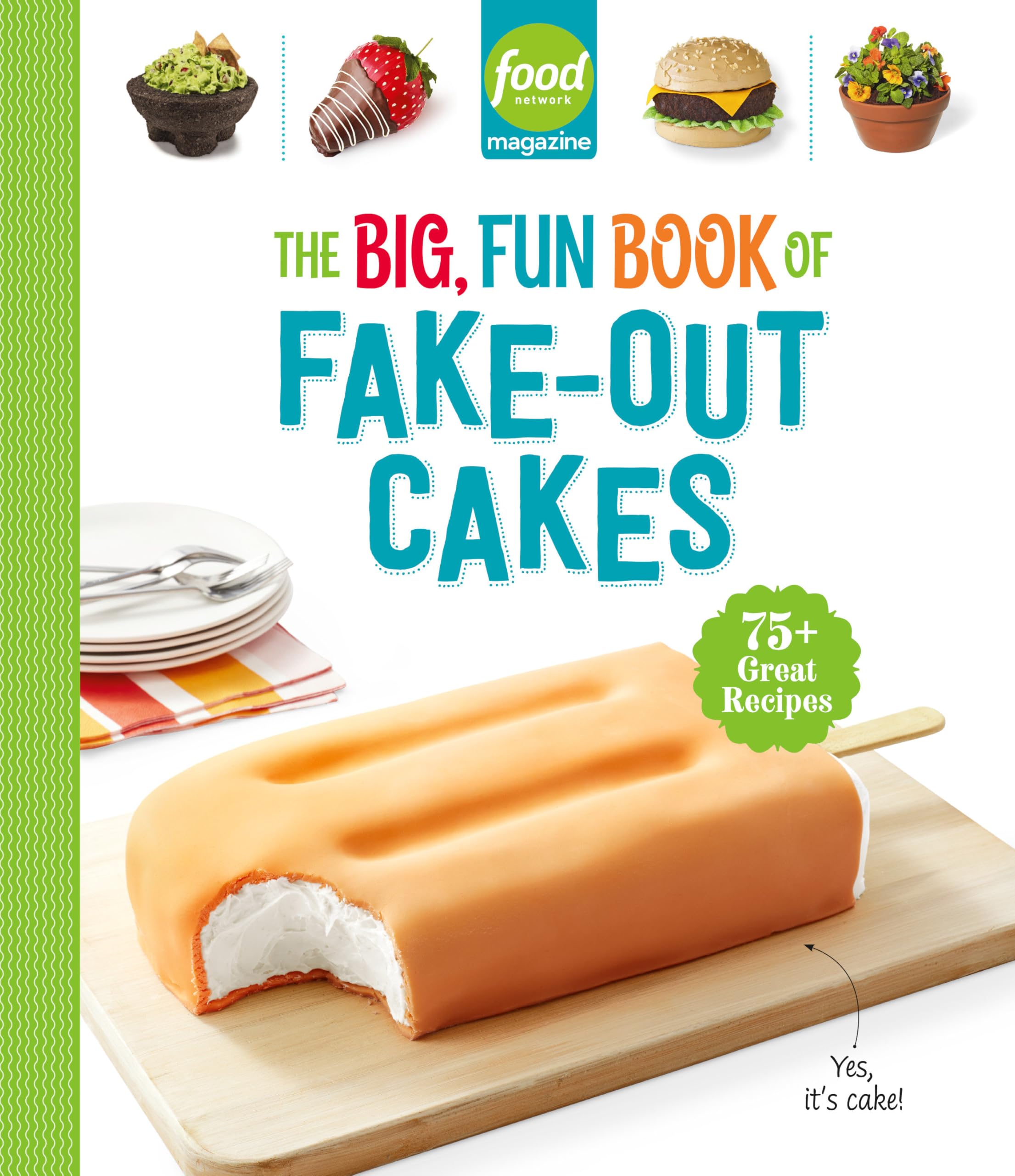 Food Network Magazine The Big, Fun Book of Fake-Out Cakes: 75+ Great Recipes (Food Network Magazine's Kids Cookbooks, Band 4) Non-fiction
