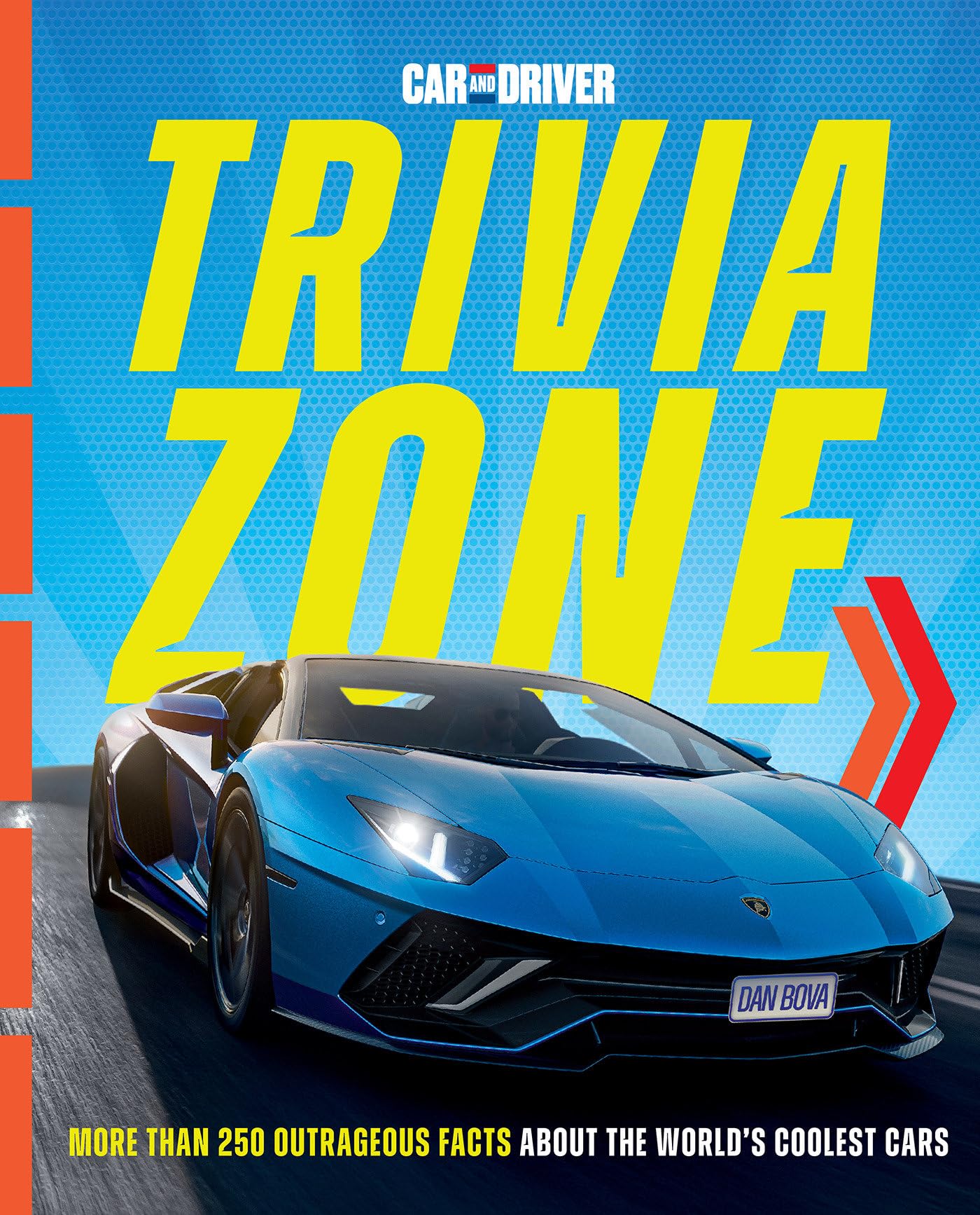 Car and Driver Trivia Zone: More Than 250 Outrageous Facts About the World's Coolest Cars Leisure, Home & Garden
