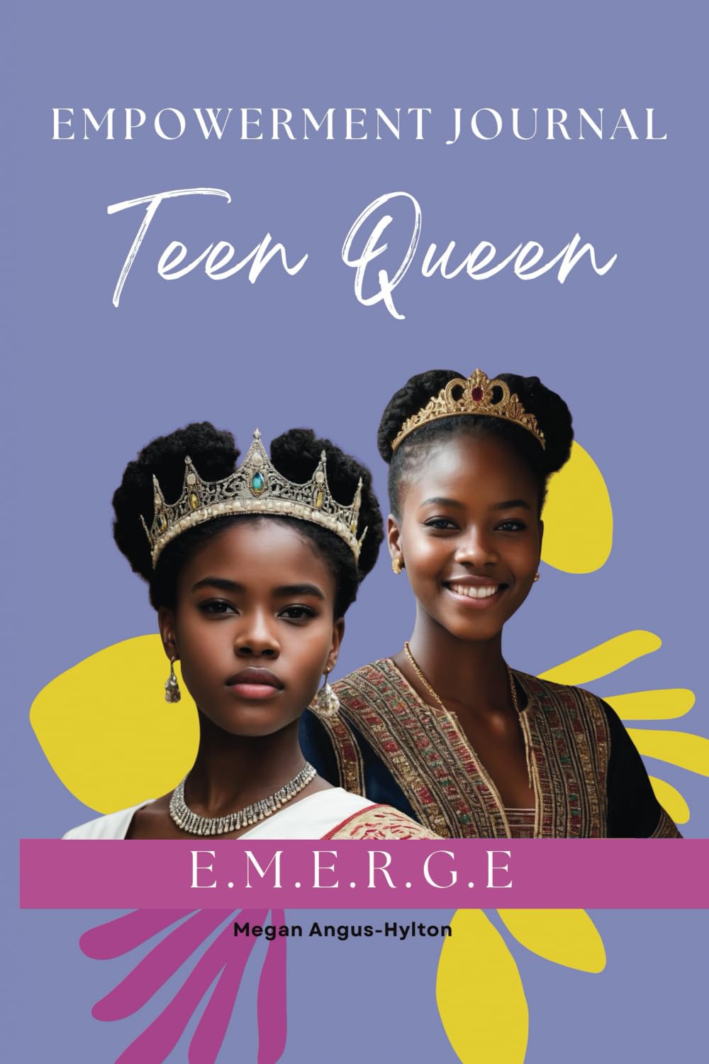 Teen Queen E.M.E.R.G.E.: Empowerment Journal Education