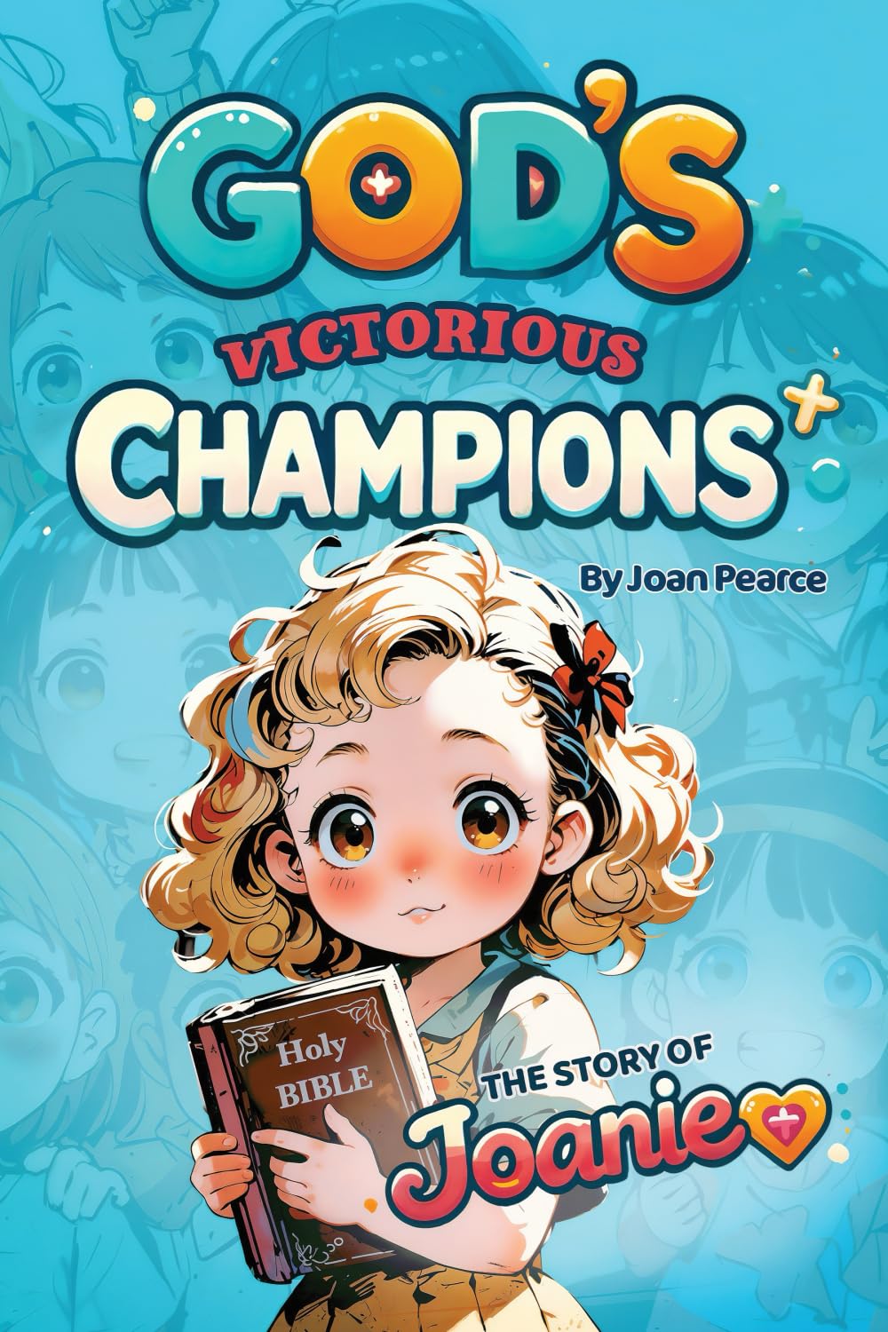 God's Victorious Champions: The Story of Joanie Non-fiction