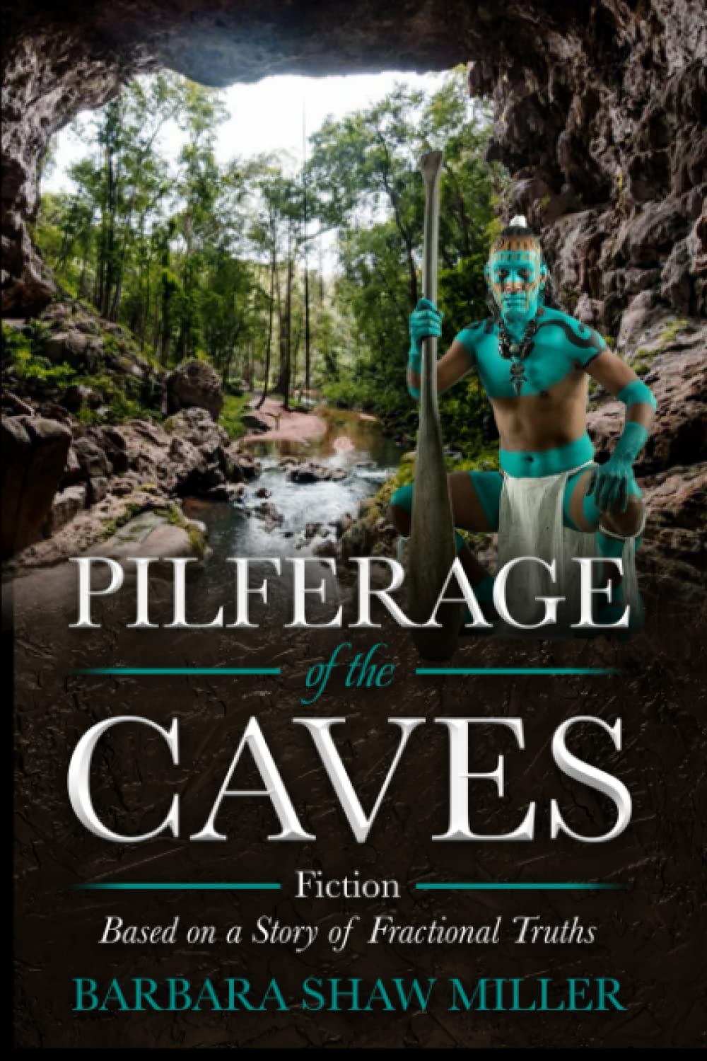 Pilferage of the Caves: Fiction Based on a Story of Fractional Truths Historical Fiction