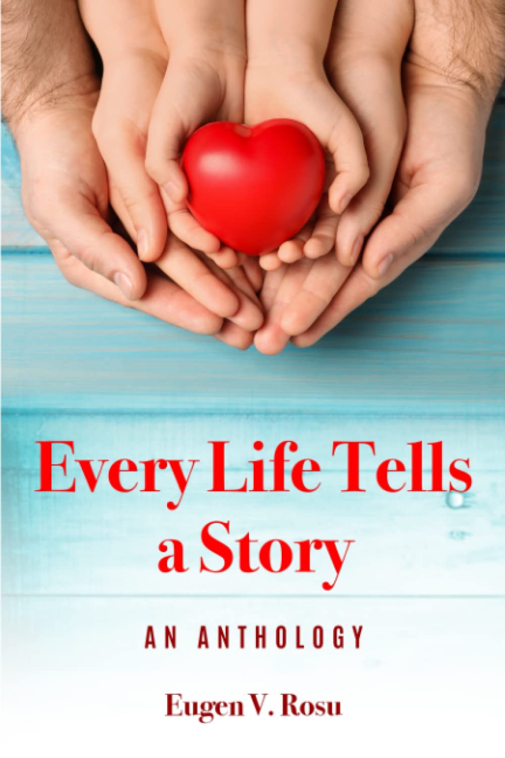 Every Life Tells a Story: An Anthology Business, Finance & Career