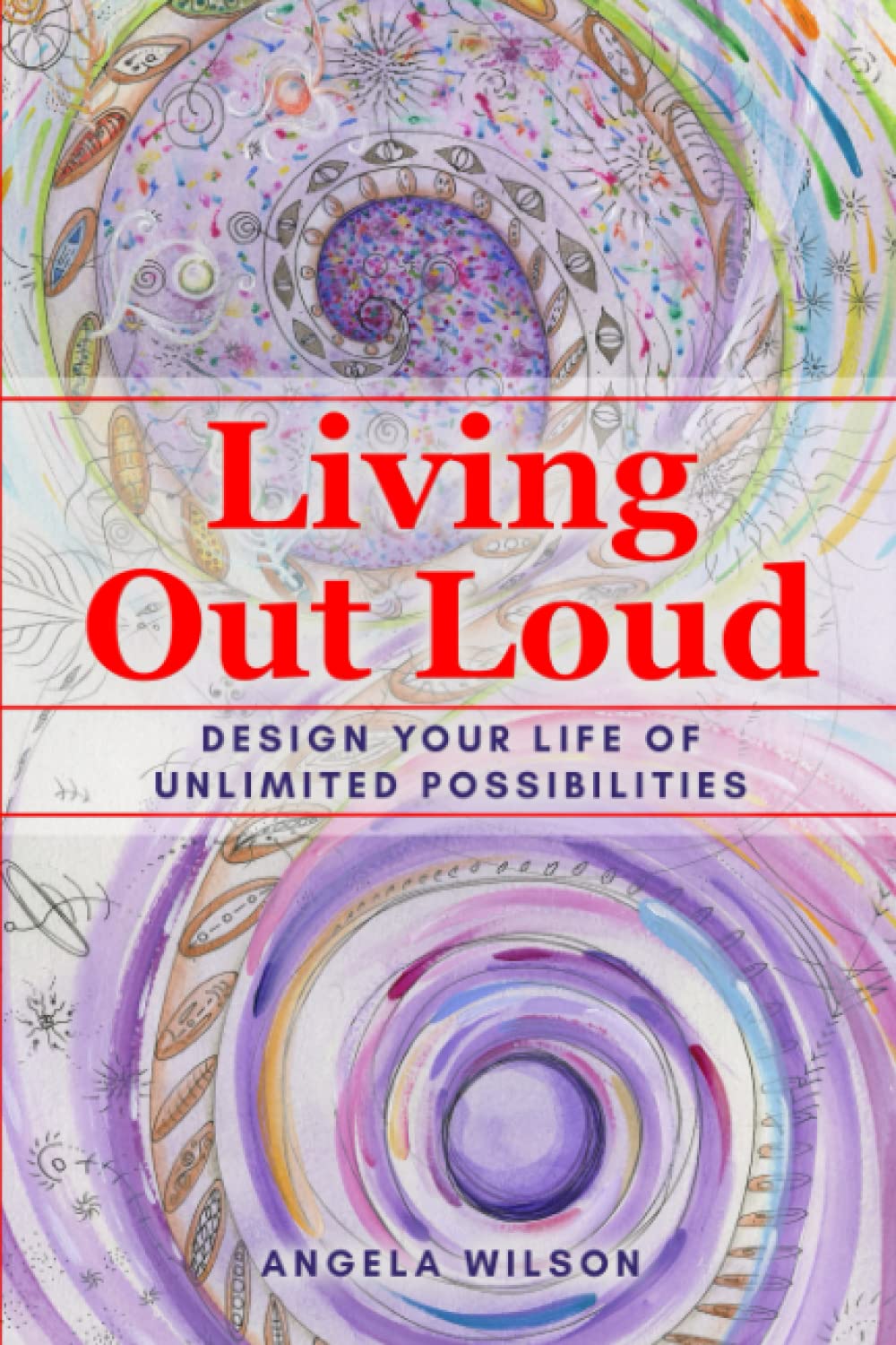 Living Out Loud: Design Your Life of Unlimited Possibilities Business, Finance & Career