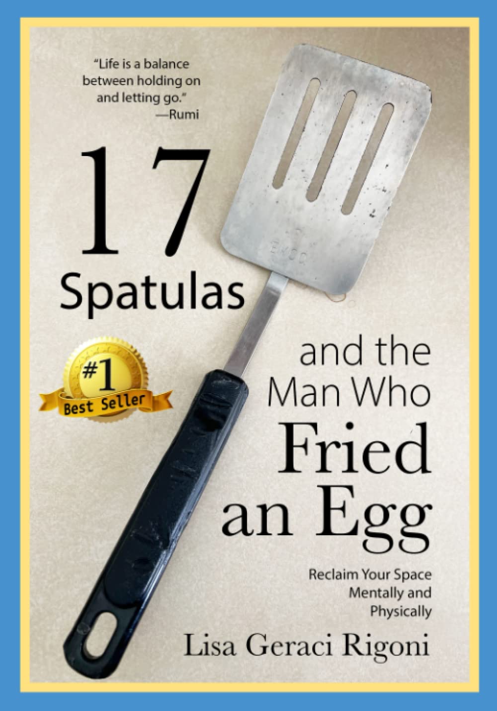 17 Spatulas and the Man Who Fried an Egg: Reclaim Your Space Mentally and Physically Medicine